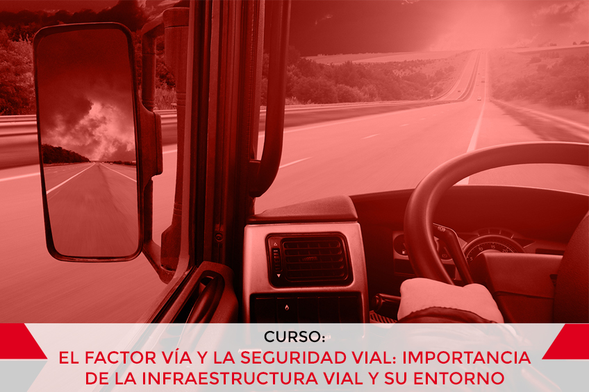 EL FACTOR VÍA Y LA SEGURIDAD VIAL: IMPORTANCIA DE LA INFRAESTRUCTURA VIAL Y SU ENTORNO