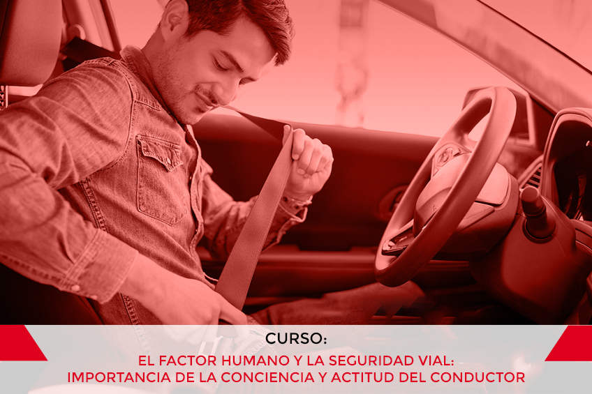 EL FACTOR HUMANO Y LA SEGURIDAD VIAL: IMPORTANCIA DE LA CONCIENCIA Y ACTITUD DEL CONDUCTOR