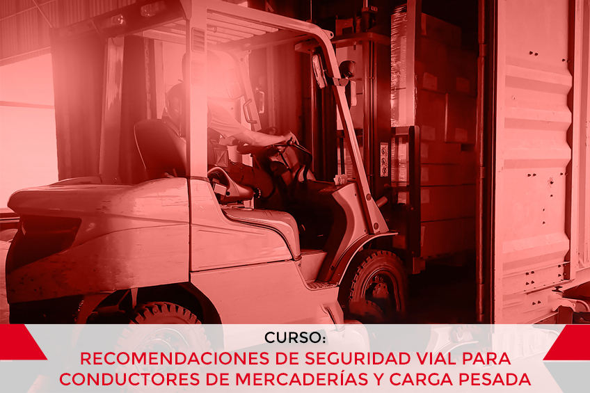 RECOMENDACIONES DE SEGURIDAD VIAL PARA CONDUCTORES DE MERCADERÍAS Y CARGA PESADA